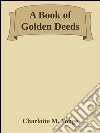 A book of golden deeds. E-book. Formato EPUB ebook di Charlotte M. Yonge