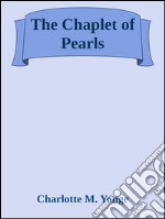 The chaplet of pearls. E-book. Formato EPUB ebook