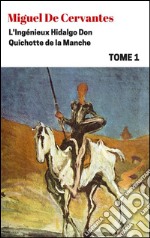 L'Ingénieux Hidalgo Don Quichotte de la Manche - Tome I. E-book. Formato EPUB ebook