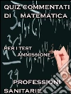 Esercizi Commentati Test Professioni Sanitarie Matematica. E-book. Formato Mobipocket ebook di Bondtest