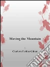 Moving the mountain. E-book. Formato EPUB ebook di Charlotte Perkins Gilman