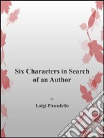 Six characters in search of an author. E-book. Formato EPUB ebook