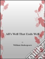 All's well that ends well. E-book. Formato EPUB ebook