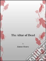 The altar of the dead. E-book. Formato EPUB ebook