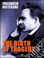 The Birth of Tragedy. E-book. Formato EPUB ebook