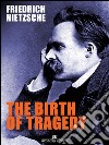 The Birth of Tragedy. E-book. Formato EPUB ebook