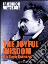 The Joyful Wisdom (La Gaia Scienza). E-book. Formato EPUB ebook