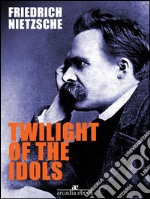 Twilight of the Idols. E-book. Formato Mobipocket ebook