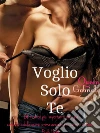 Voglio Solo Te. E-book. Formato EPUB ebook di Gabrielle Queen