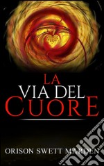 La via del cuore. E-book. Formato EPUB ebook