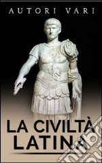 La civiltà latina. E-book. Formato EPUB ebook