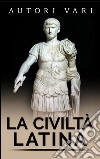 La civiltà latina. E-book. Formato EPUB ebook