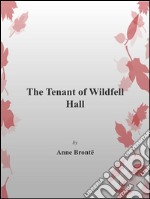 The tenant of Wildfell Hall. E-book. Formato EPUB ebook