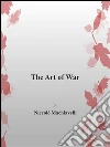 The art of war. E-book. Formato EPUB ebook di Niccolò Machiavelli