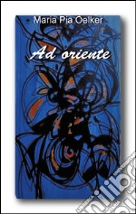 Ad oriente. E-book. Formato EPUB ebook