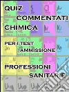 Esercizi Commentati Test Professioni Sanitarie Chimica. E-book. Formato EPUB ebook di Bondtest