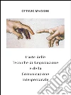 L'Arte delle Tecniche di Negoziazione e della Comunicazione Interpersonale. E-book. Formato Mobipocket ebook di Ottavio Mazzoni