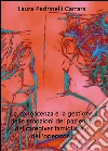 La conoscenza e la gestione delle emozioni del paziente del caregiver famigliare e dell'operatore . E-book. Formato EPUB ebook di Laura Pedrinelli Carrara