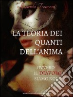 La teoria dei quanti dell&apos;anima, ovvero il Diavolo siamo noi. E-book. Formato EPUB ebook