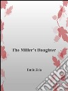 The Miller's daughter. E-book. Formato EPUB ebook