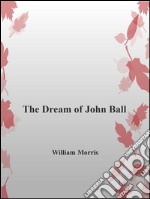 A Dream of John Ball. E-book. Formato EPUB ebook