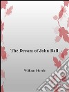 A Dream of John Ball. E-book. Formato Mobipocket ebook