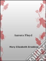 Aurora Floyd. E-book. Formato EPUB ebook