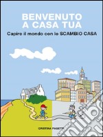 Benvenuto a casa tua. E-book. Formato EPUB ebook