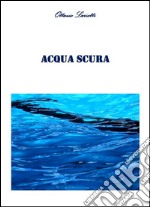 Acqua Scura. E-book. Formato Mobipocket ebook