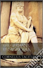 The Germany, the Agricola . E-book. Formato EPUB ebook