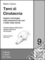 Temi di Cinotecnia 9 - Conformazione delle parti, aspetto esteriore ed esteticaAspetti morfologici della valutazione dei cani e delle razze canine. E-book. Formato Mobipocket