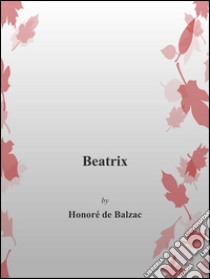 Beatrix. E-book. Formato Mobipocket ebook di Honoré de Balzac