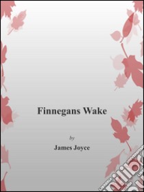 Finnegans Wake. E-book. Formato EPUB ebook di James Joyce