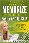 How to memorize the Bible scriptures easily and quickly. E-book. Formato EPUB ebook