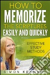 How to memorize the Bible scriptures easily and quickly. E-book. Formato Mobipocket ebook