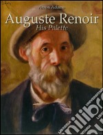 Auguste Renoir: his palette. E-book. Formato Mobipocket ebook