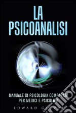 La Psicoanalisi - Manuale di Psicologia comparata per medici e psicologi. E-book. Formato EPUB ebook