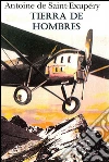 Tierra de hombres. E-book. Formato EPUB ebook di Antoine de Saint-Exupéry
