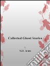 Collected ghost stories. E-book. Formato EPUB ebook di M.r. James