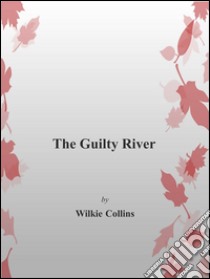 The guilty river. E-book. Formato Mobipocket ebook di Wilkie Collins