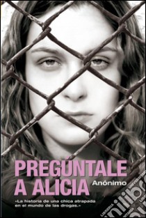 Pregúntale a Alicia. E-book. Formato EPUB ebook di Pregúntale A Alicia