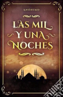 Las mil y una noches. E-book. Formato EPUB ebook di Anonimo