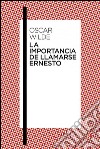 La importancia de llamarse Ernesto. E-book. Formato EPUB ebook