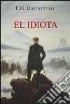 El idiota. E-book. Formato EPUB ebook di Fiódor Mijáilovich Dostoyevski