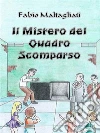 Il Mistero del Quadro Scomparso - NEW EDITION. E-book. Formato EPUB ebook di Fabio Maltagliati
