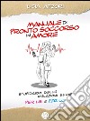 Manuale di Pronto Soccorso in Amore . E-book. Formato Mobipocket ebook