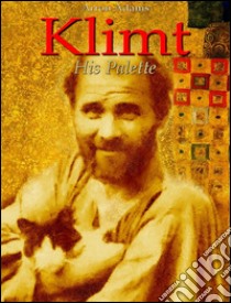 Klimt: his palette. E-book. Formato Mobipocket ebook di Arron Adams