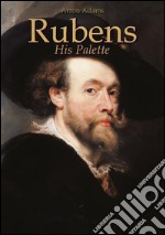 Rubens: His Palette  . E-book. Formato EPUB ebook