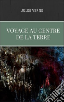 Voyage au centre de la Terre. E-book. Formato EPUB ebook di Jules Verne