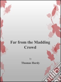 Far from the madding crowd. E-book. Formato EPUB ebook di Thomas Hardy